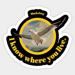 "I know where you live." print by Mackelroy, Australia Sticker